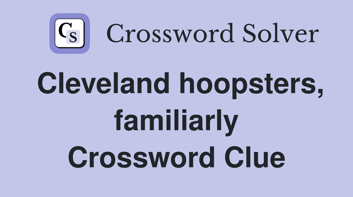 Cleveland hoopsters, familiarly Crossword Clue