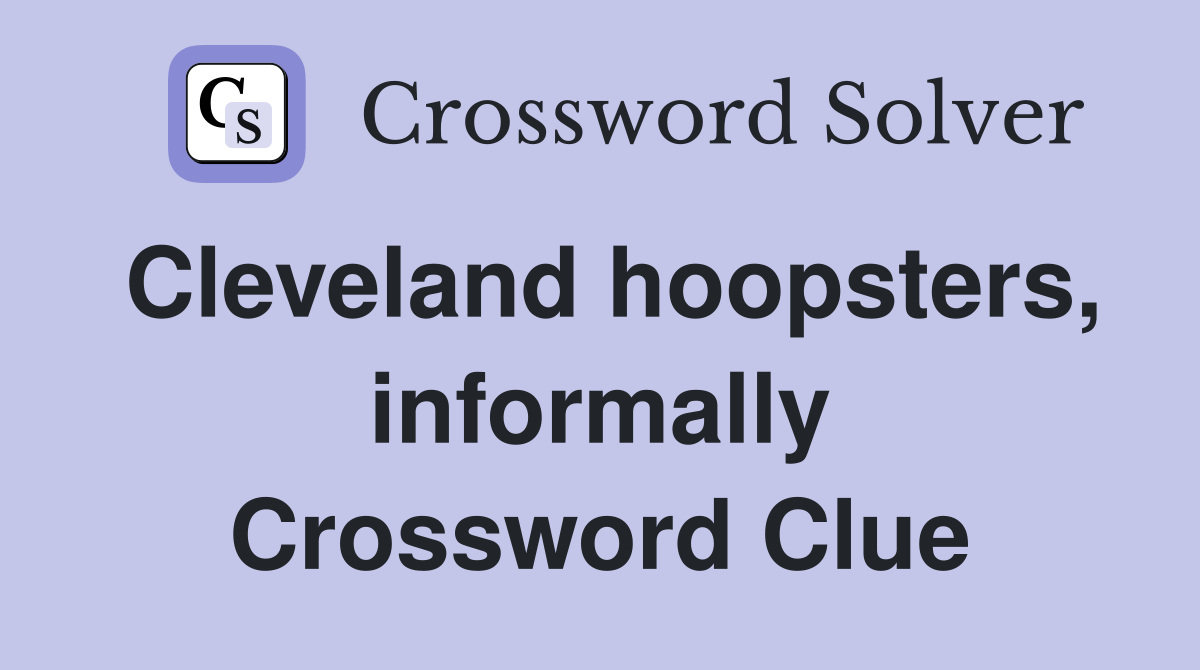 Cleveland hoopsters, informally Crossword Clue