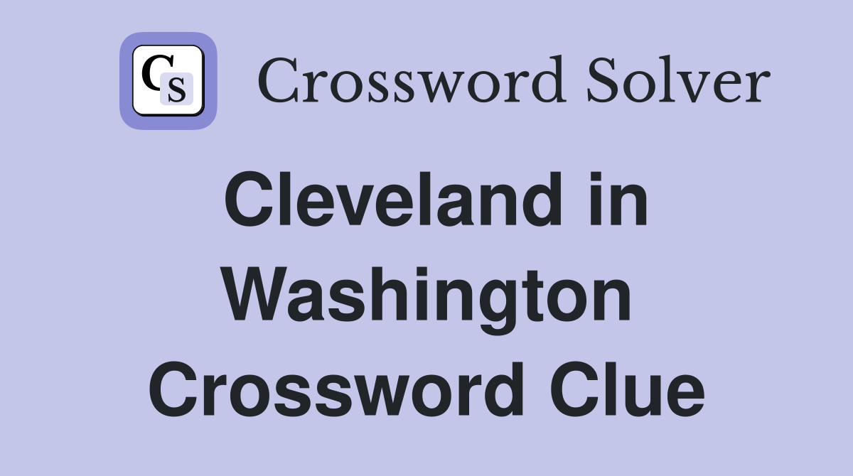 Cleveland in Washington Crossword Clue