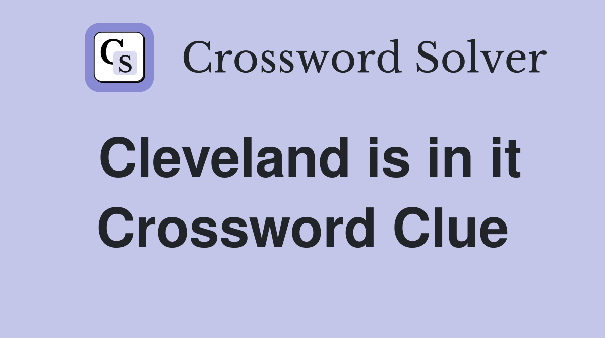 Cleveland is in it Crossword Clue