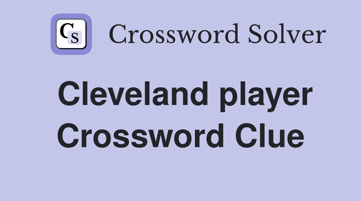 Cleveland player Crossword Clue