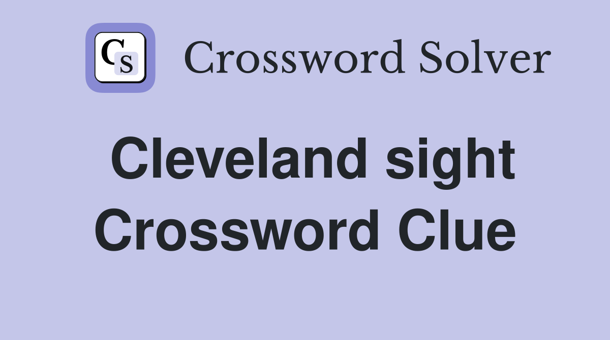 Cleveland sight Crossword Clue