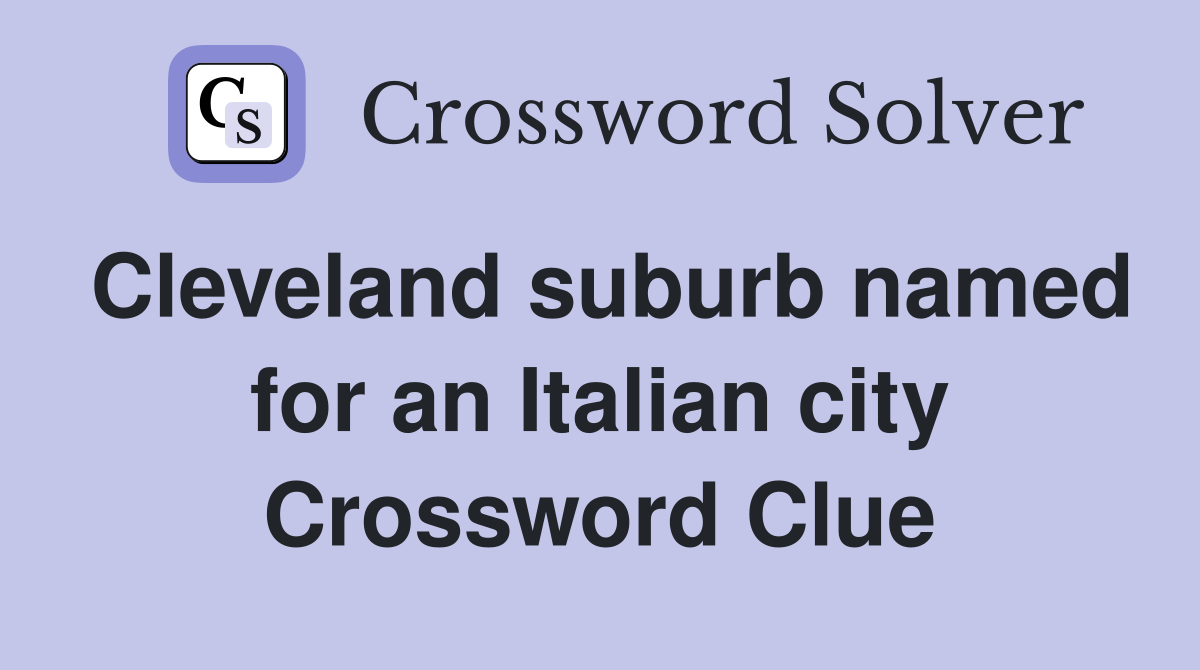 Cleveland suburb named for an Italian city Crossword Clue