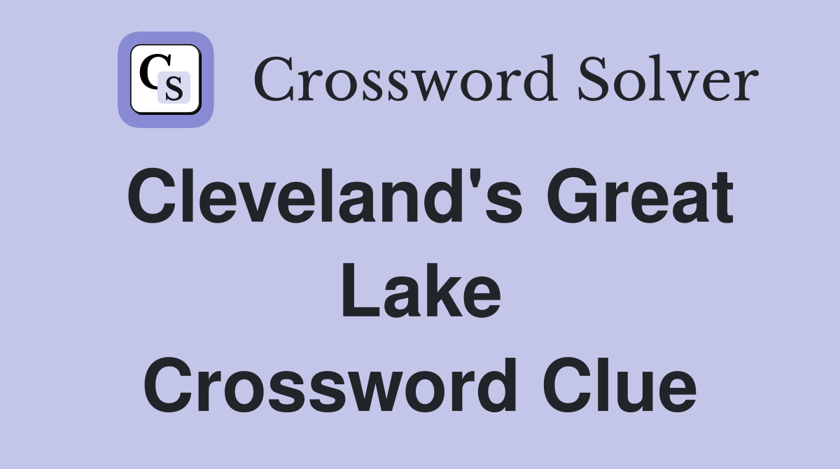 Cleveland's Great Lake Crossword Clue