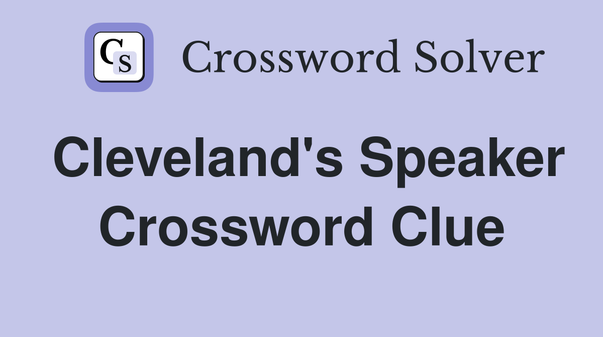 Cleveland's Speaker Crossword Clue