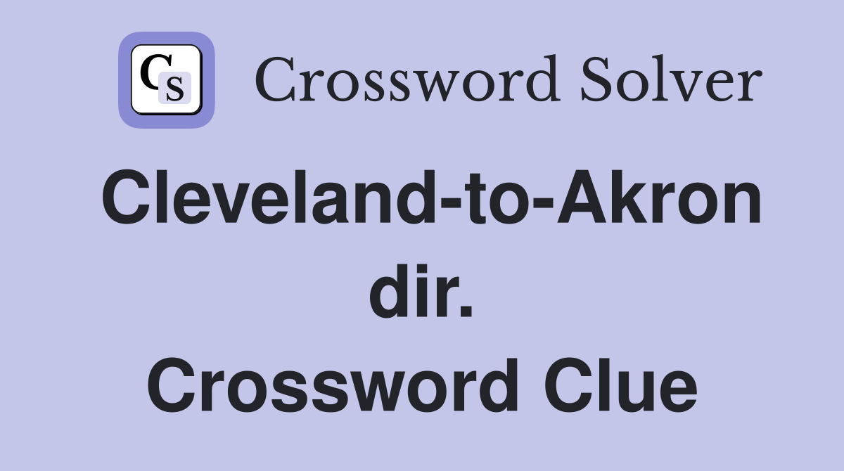 Cleveland-to-Akron dir. Crossword Clue