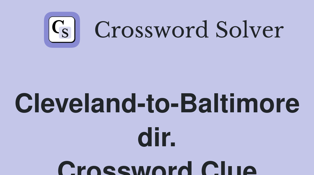 Cleveland-to-Baltimore dir. Crossword Clue