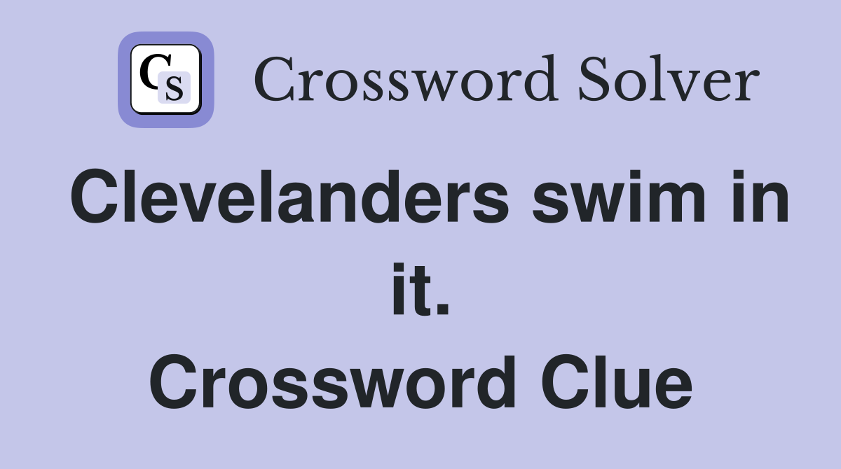 Clevelanders swim in it. Crossword Clue