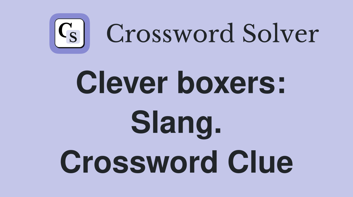 Clever boxers: Slang. Crossword Clue