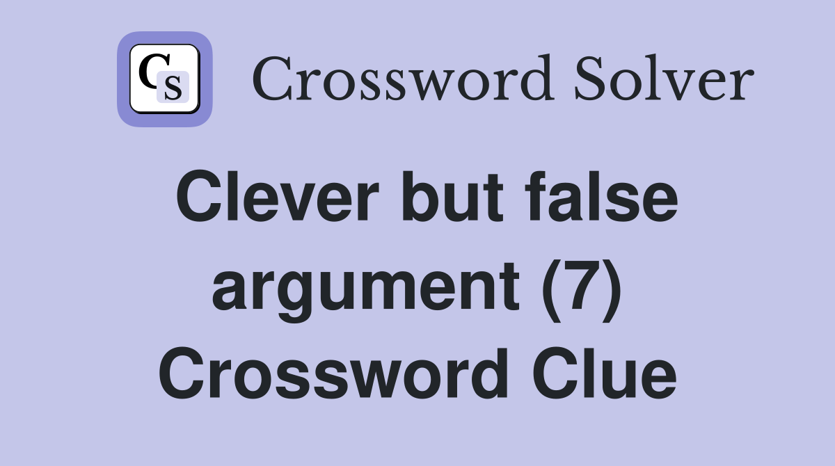 Clever but false argument (7) Crossword Clue