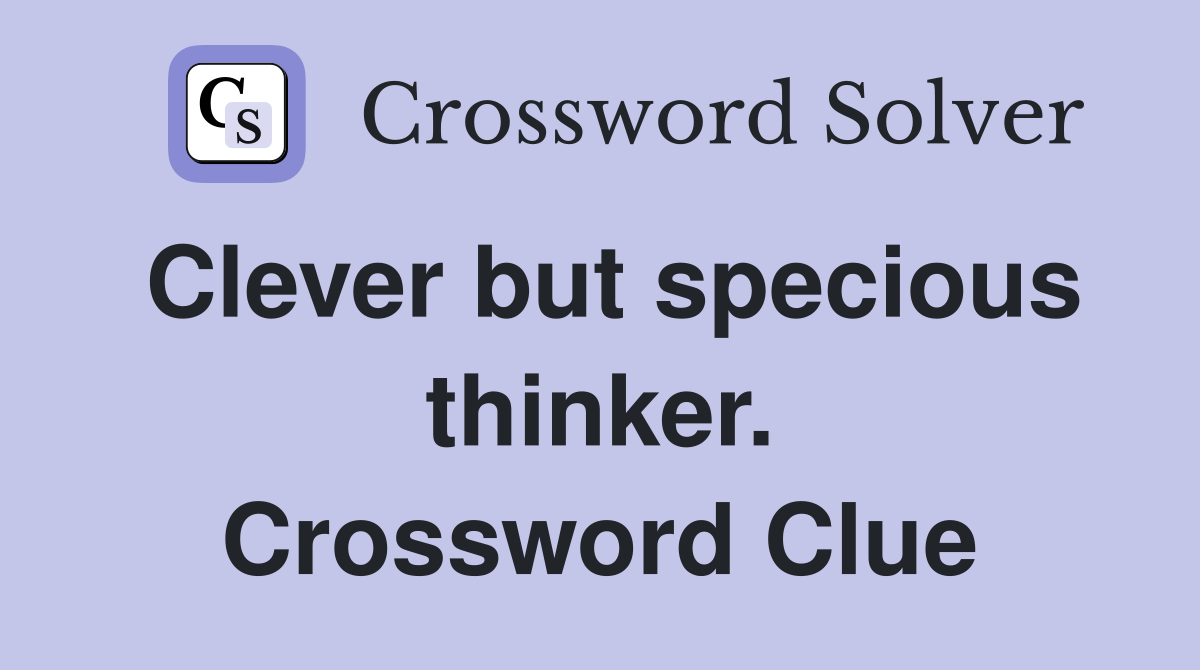 Clever but specious thinker. Crossword Clue
