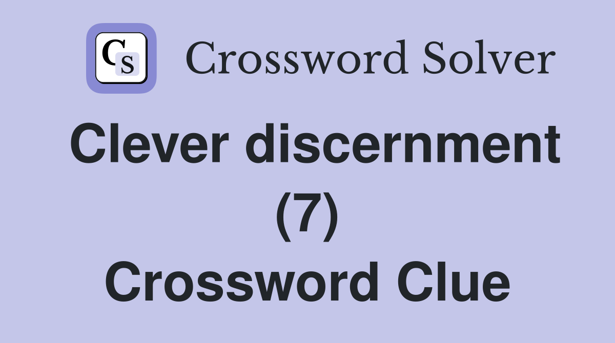 Clever discernment (7) Crossword Clue