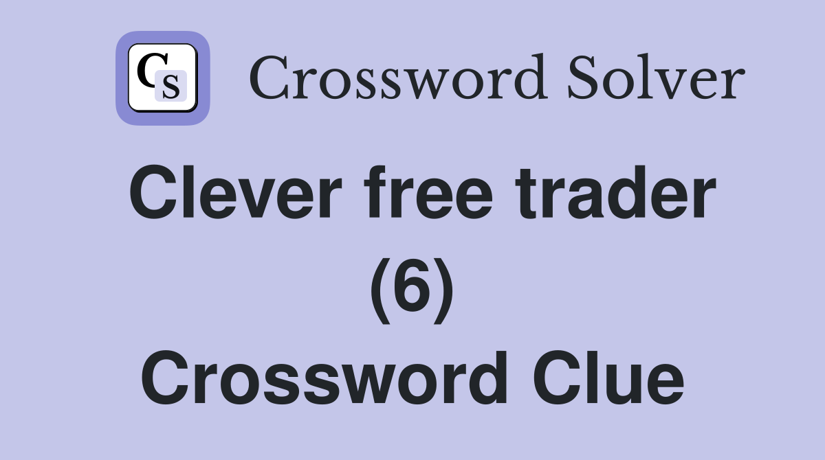 Clever free trader (6) Crossword Clue