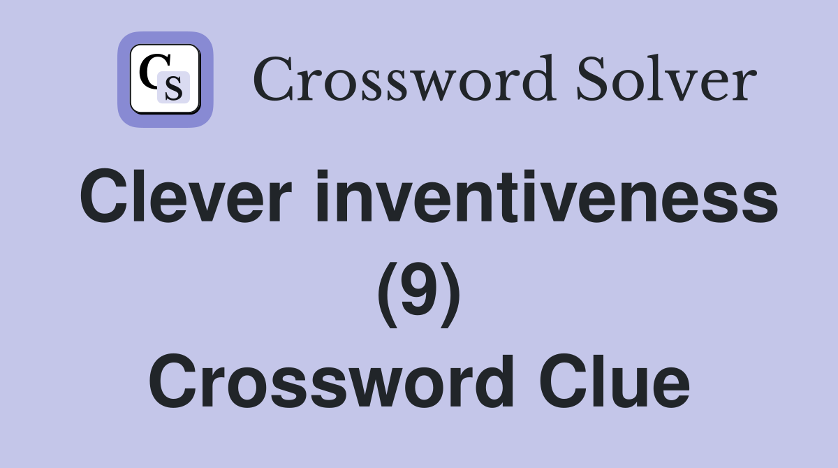 Clever inventiveness (9) Crossword Clue