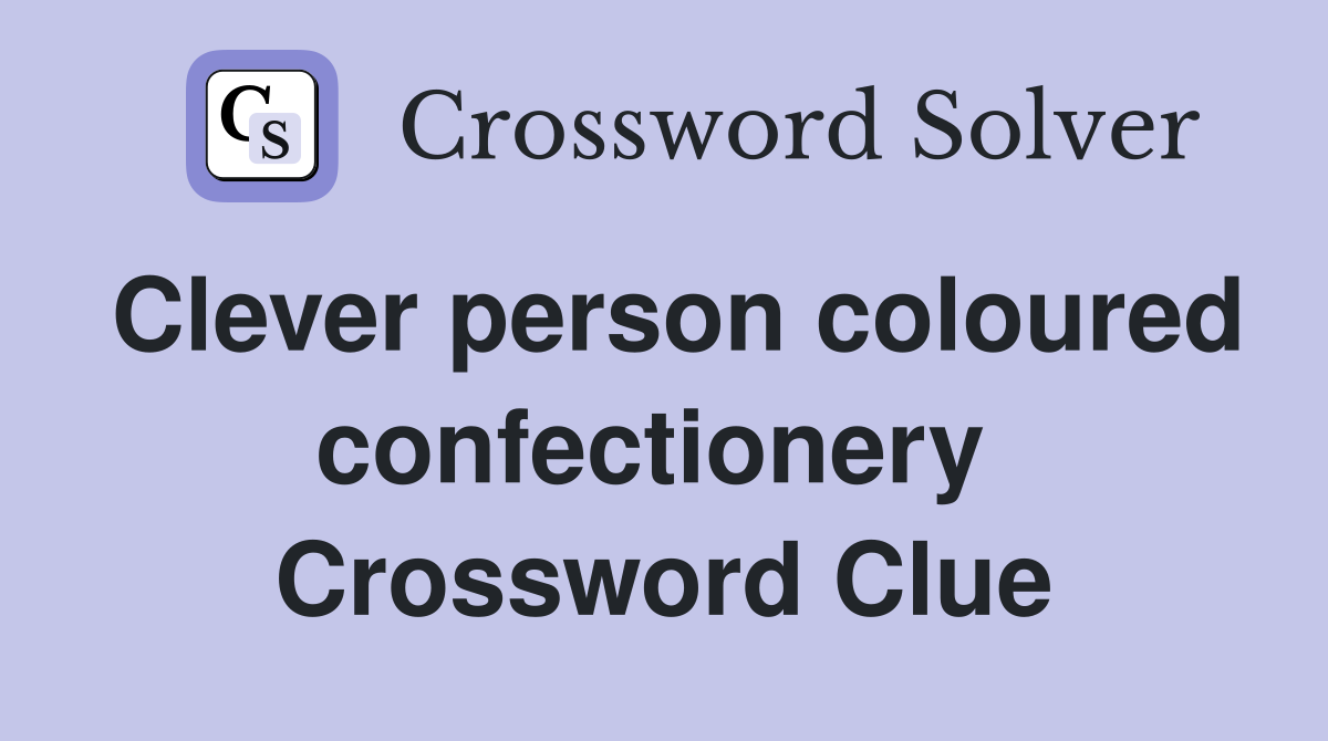 Clever person coloured confectionery  Crossword Clue