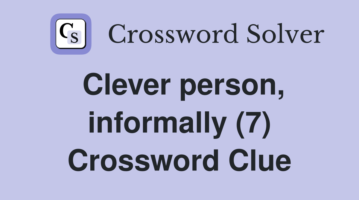 Clever person, informally (7) Crossword Clue