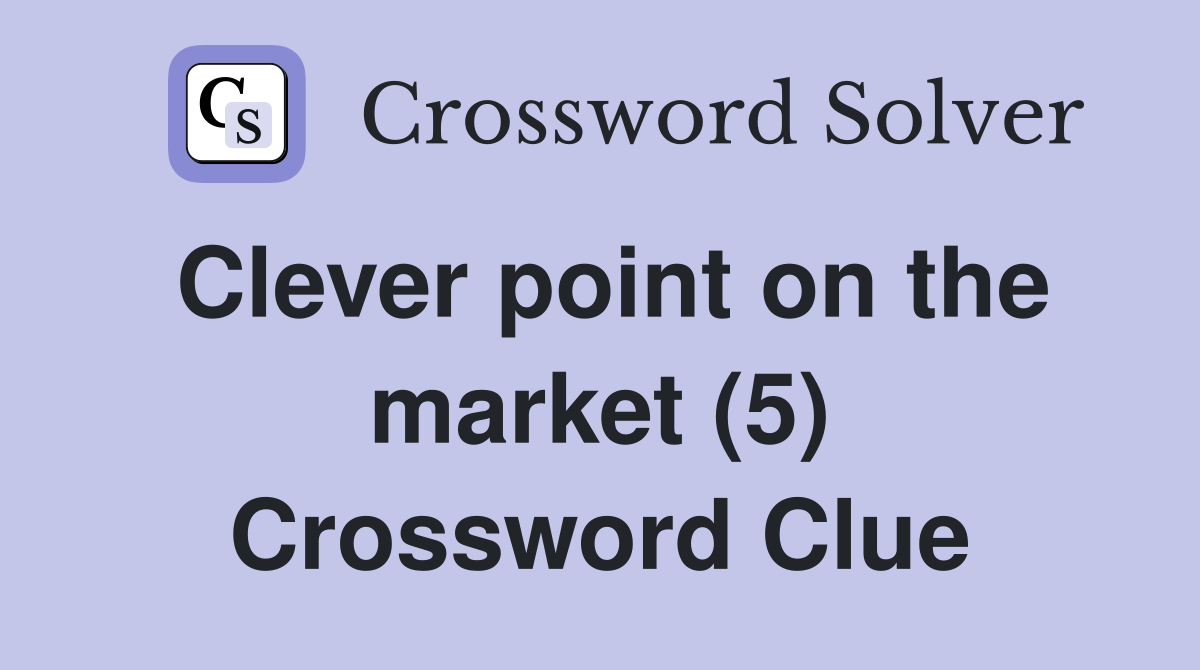 Clever point on the market (5) Crossword Clue