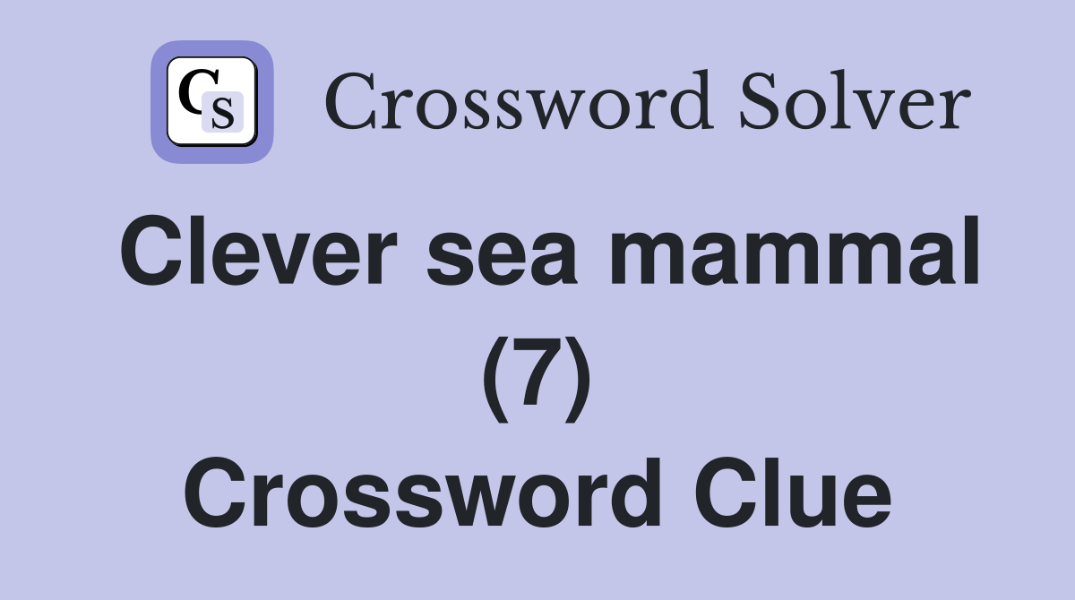 Clever sea mammal (7) Crossword Clue