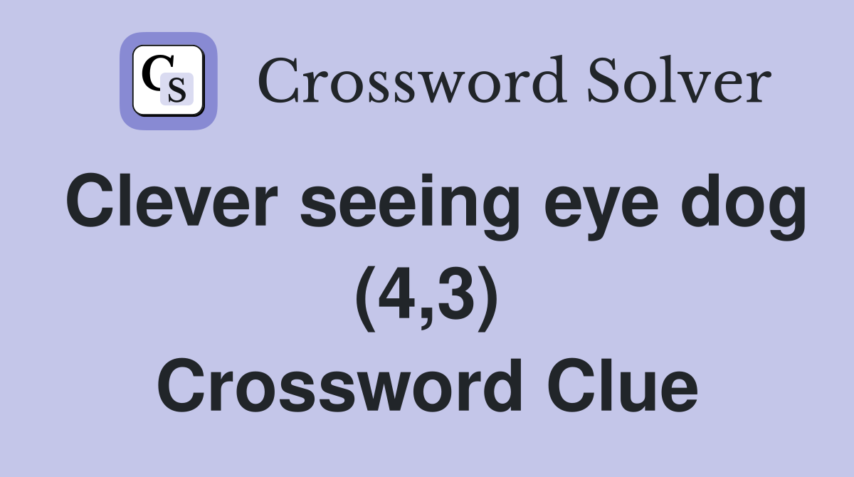 Clever seeing eye dog (4,3) Crossword Clue