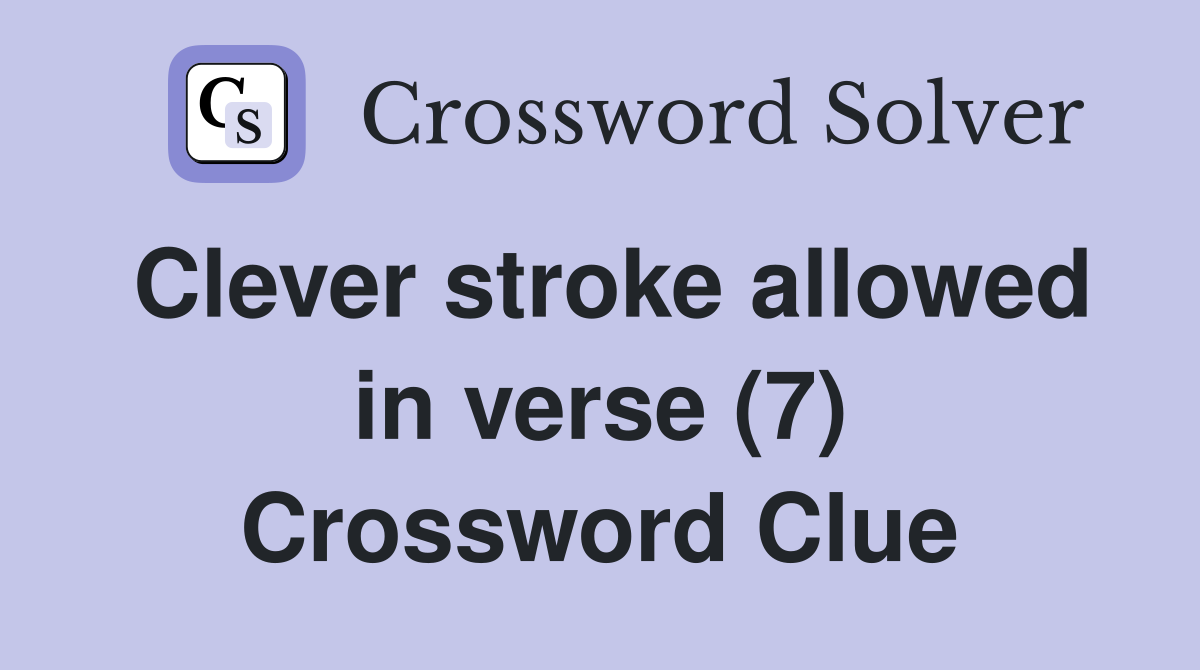 Clever stroke allowed in verse (7) Crossword Clue