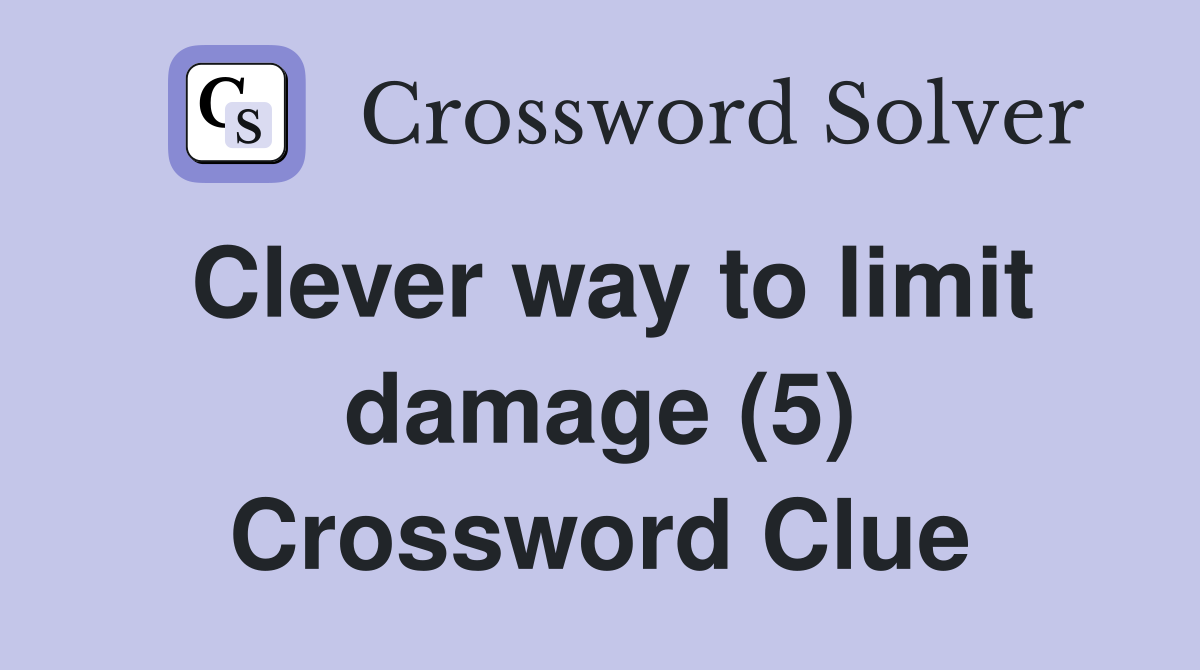 Clever way to limit damage (5) Crossword Clue