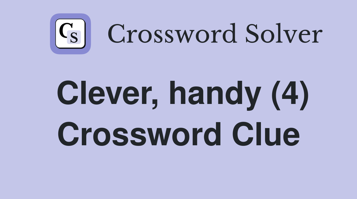 Clever, handy (4) Crossword Clue