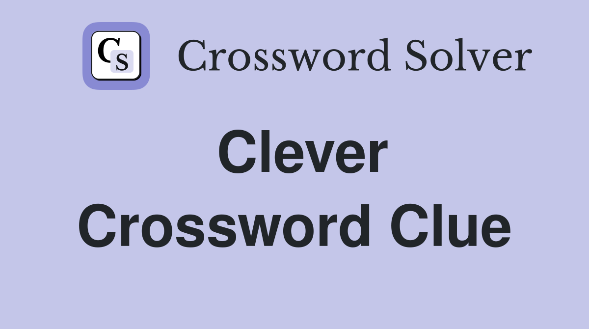 Clever Crossword Clue Answers Crossword Solver