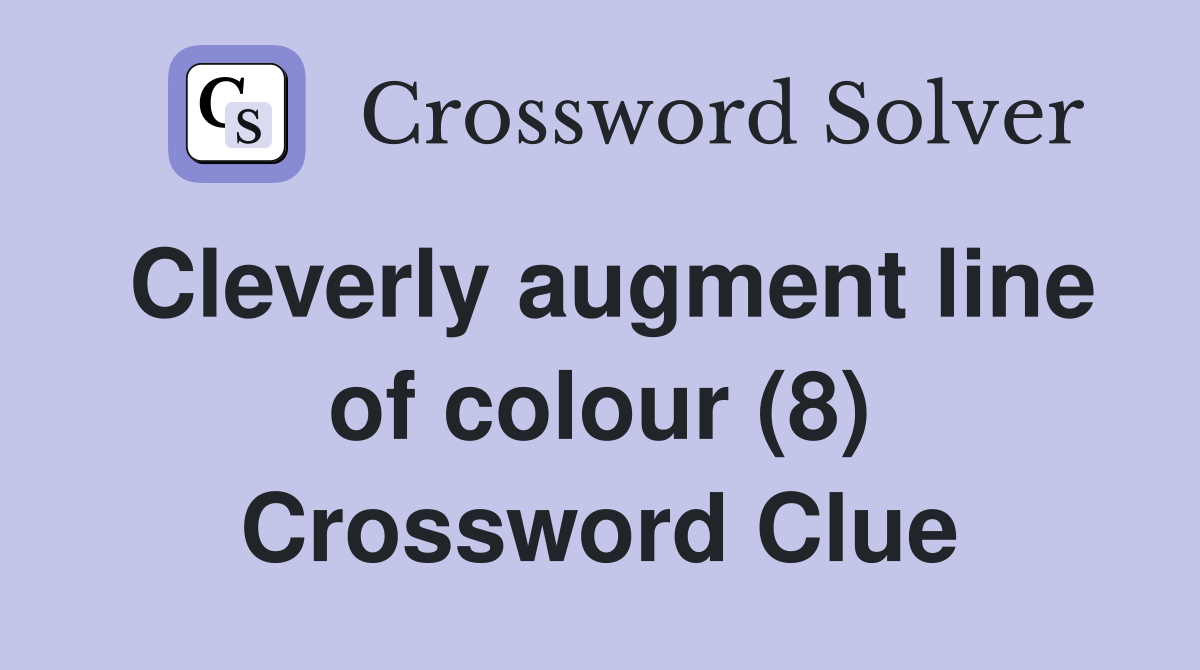 Cleverly augment line of colour (8) Crossword Clue