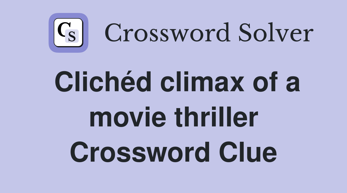 Clichéd climax of a movie thriller Crossword Clue
