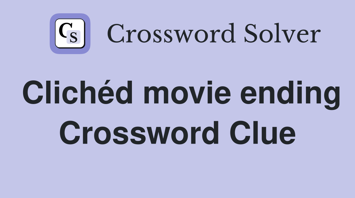 Clichéd movie ending Crossword Clue