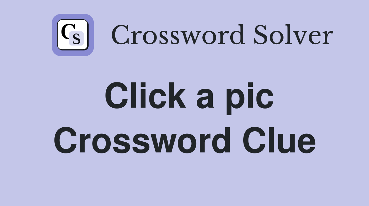 Click a pic Crossword Clue