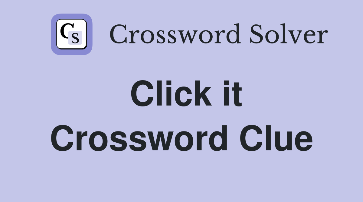 Click it Crossword Clue