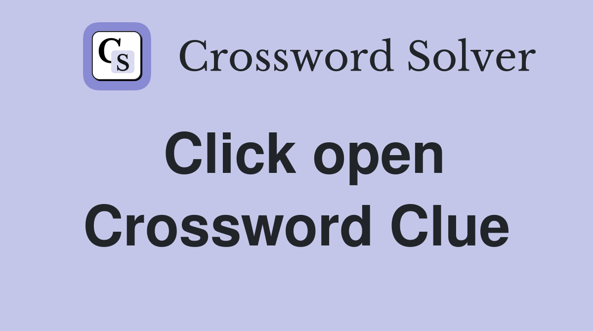 Click open Crossword Clue