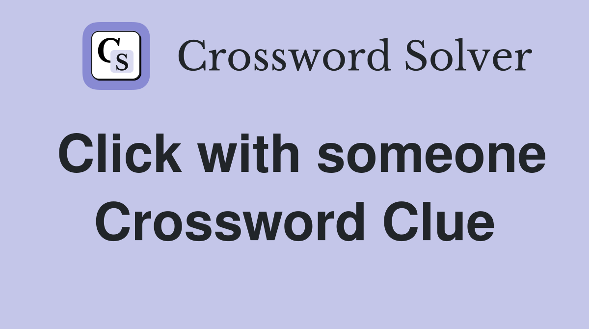 Click with someone Crossword Clue