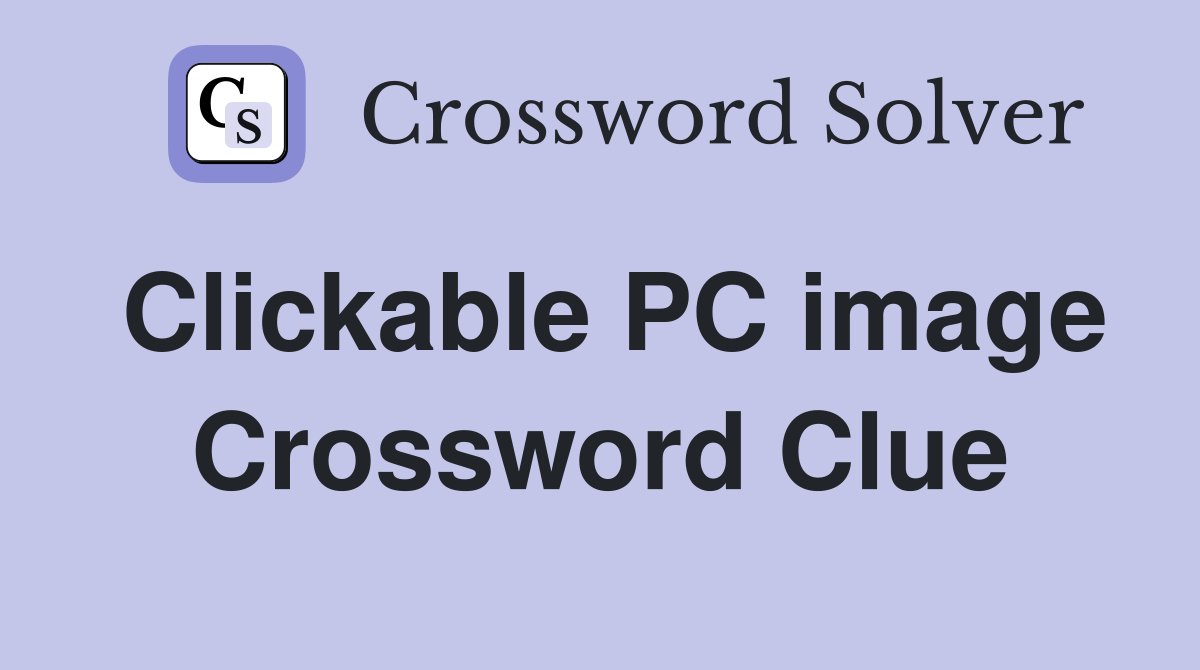 Clickable PC image Crossword Clue