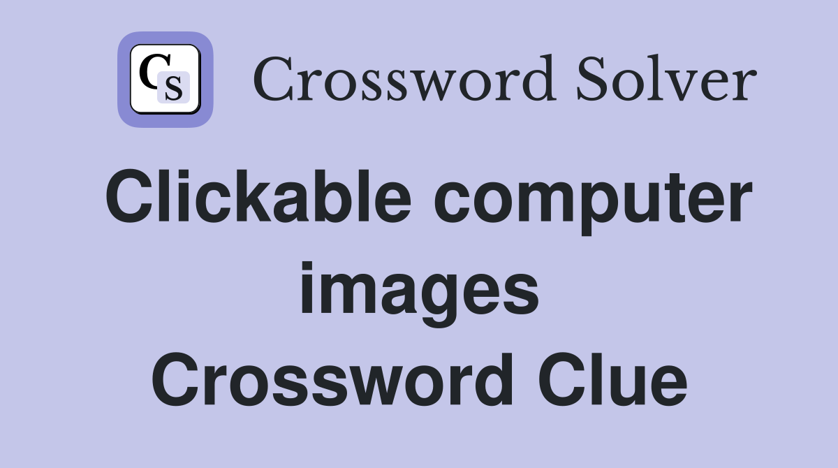 Clickable computer images Crossword Clue