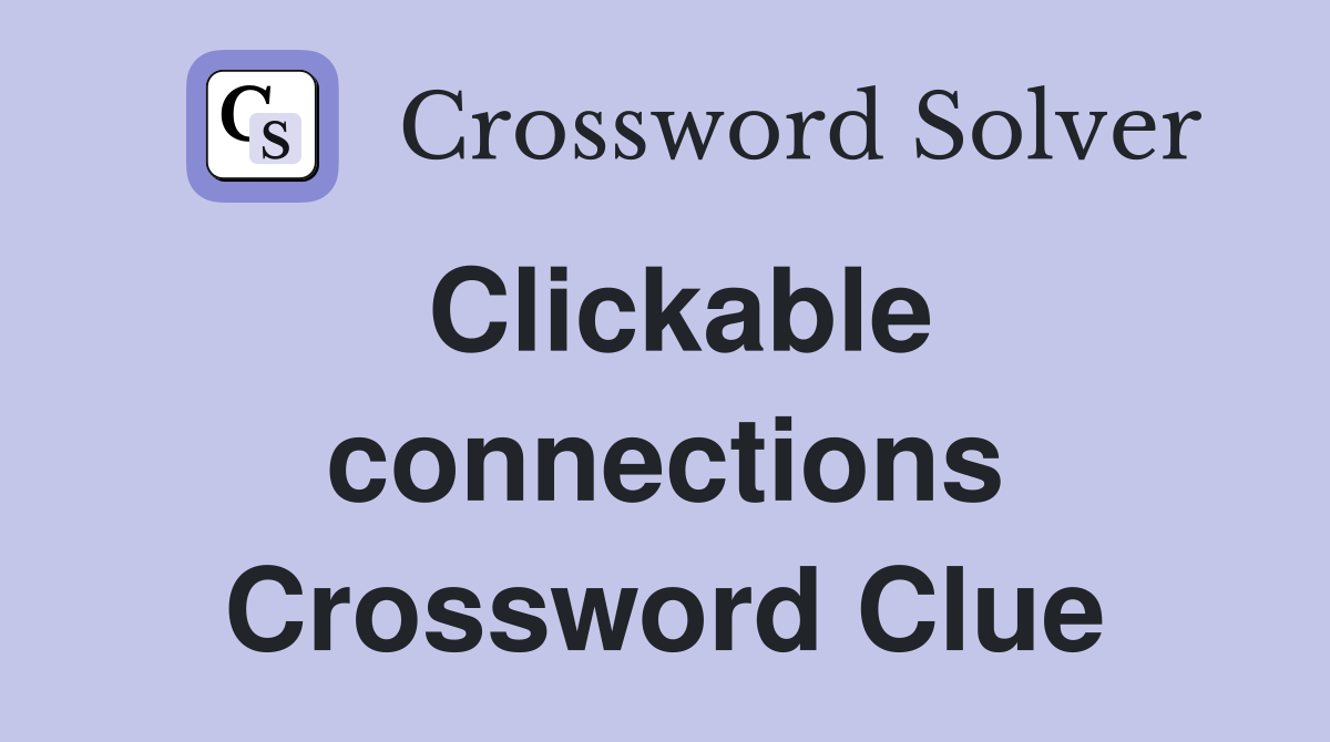Clickable connections Crossword Clue