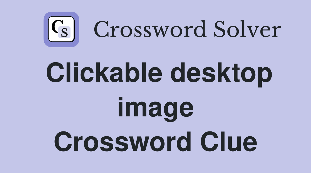 Clickable desktop image Crossword Clue