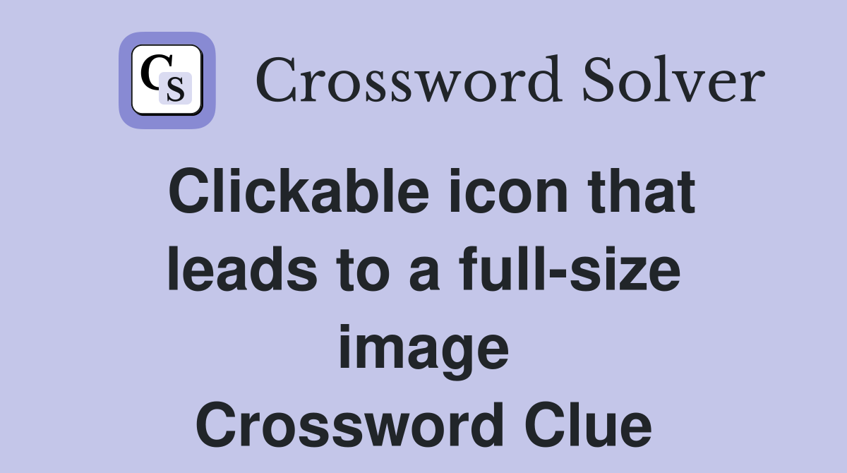 Clickable icon that leads to a full-size image Crossword Clue