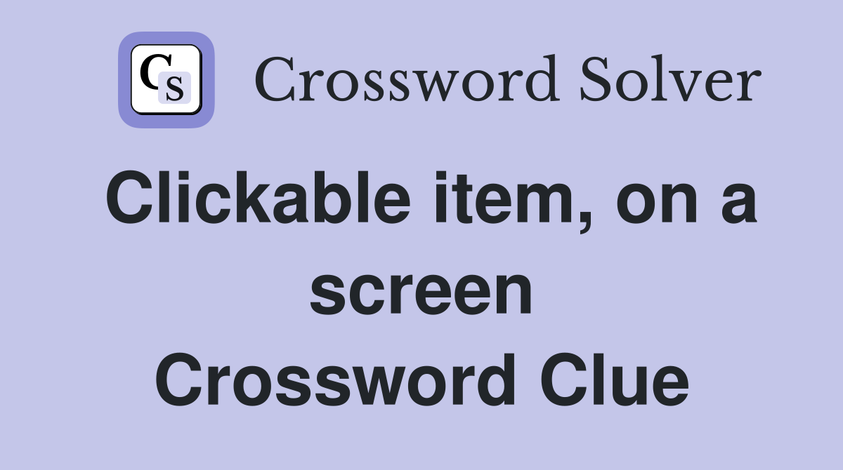 Clickable item, on a screen Crossword Clue