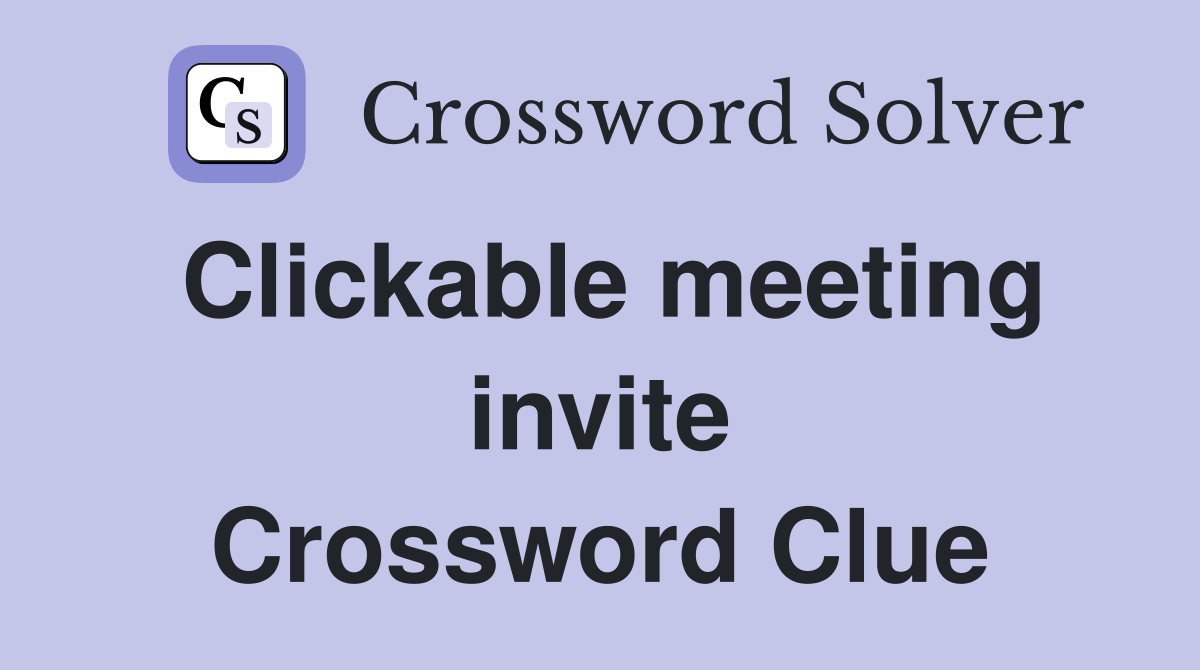 Clickable meeting invite Crossword Clue