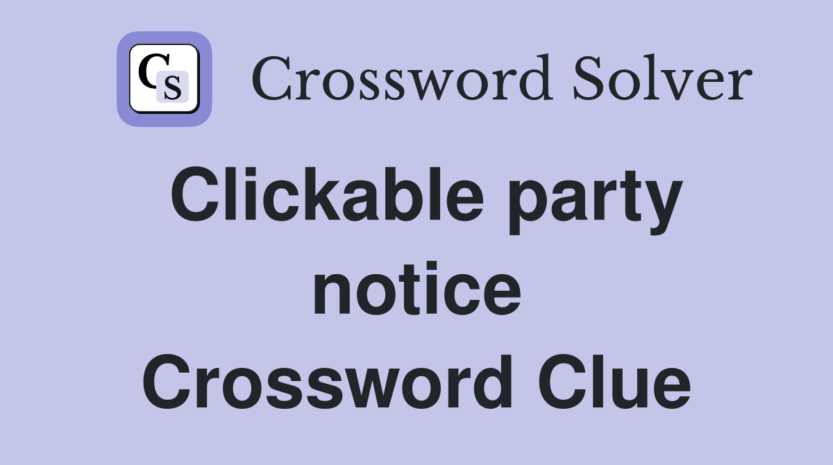 Clickable party notice Crossword Clue