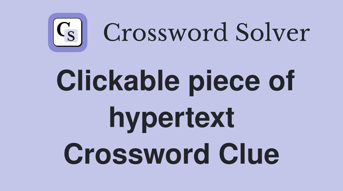 Clickable piece of hypertext Crossword Clue