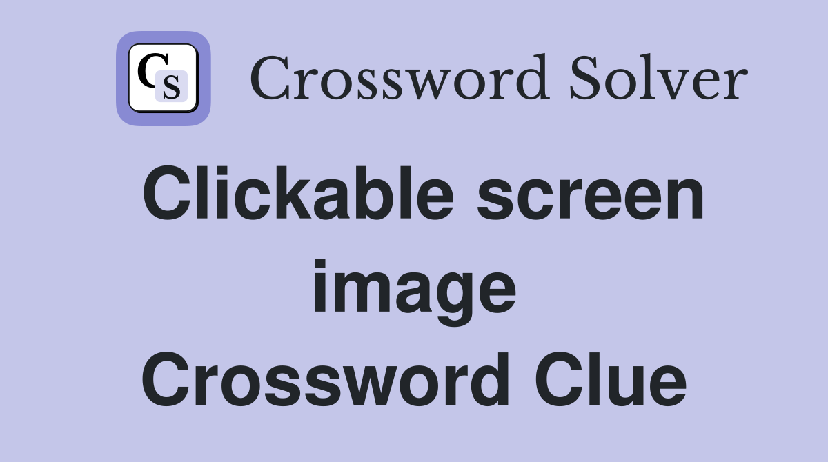 Clickable screen image Crossword Clue