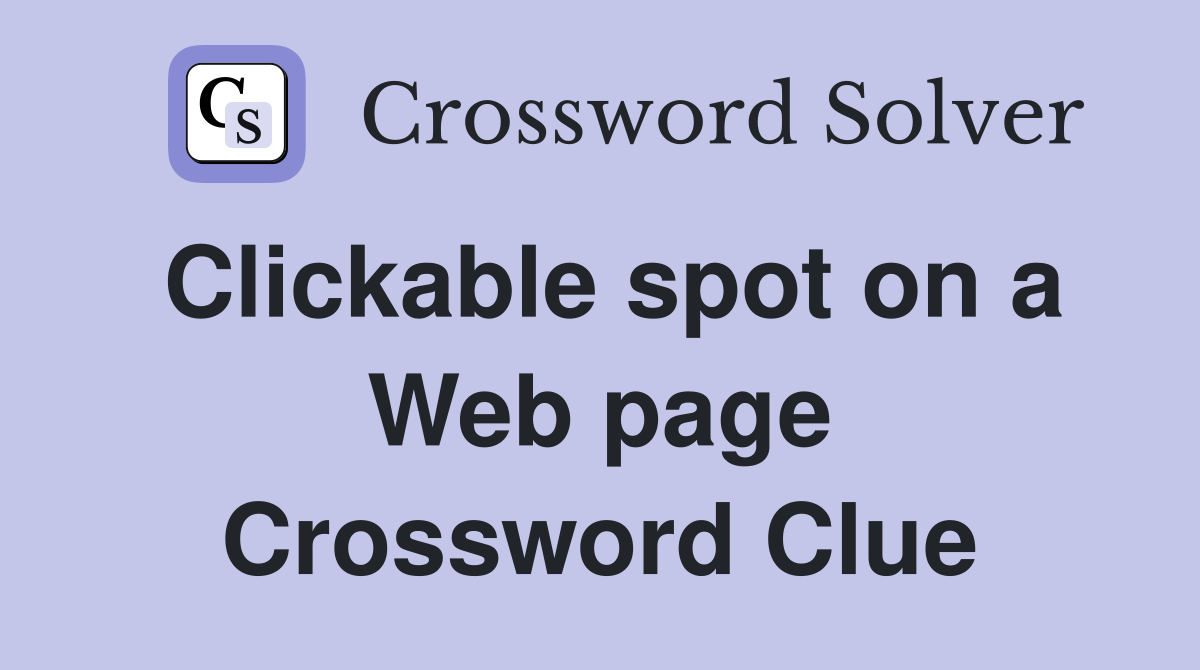 Clickable spot on a Web page Crossword Clue