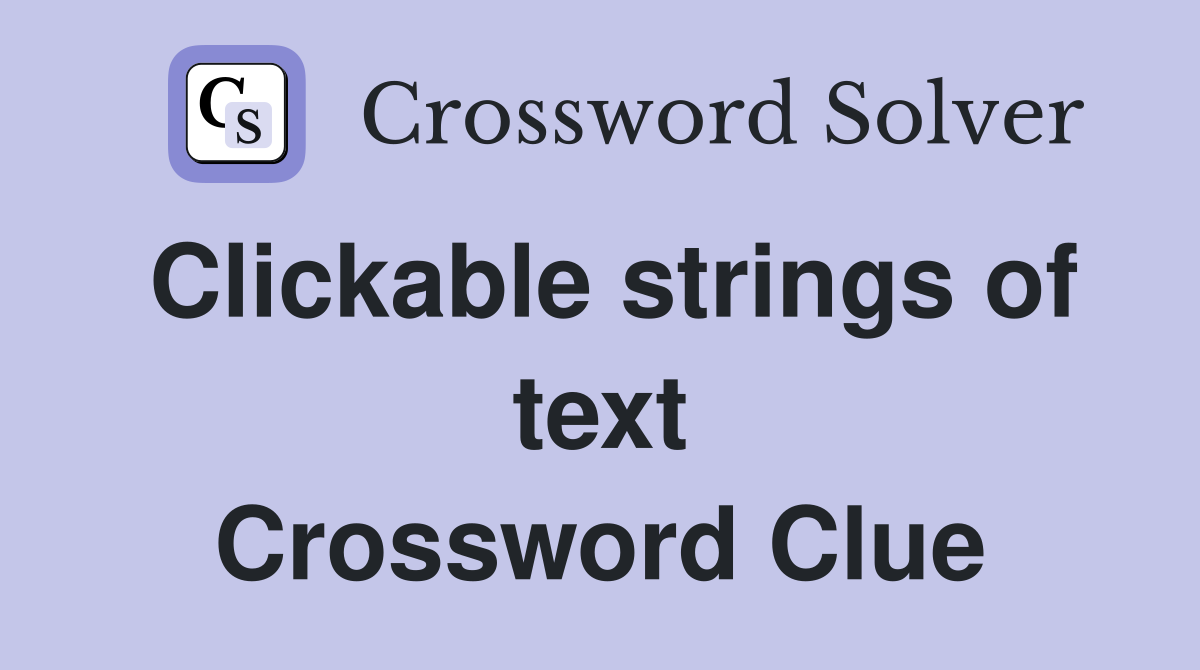 Clickable strings of text Crossword Clue