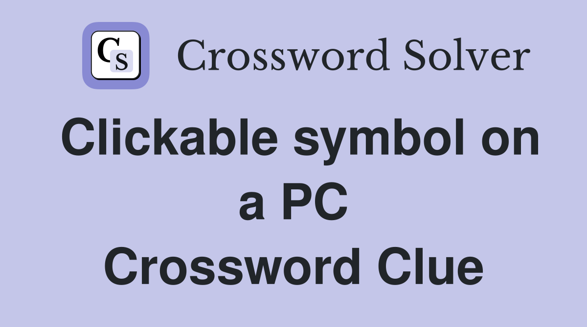 Clickable symbol on a PC Crossword Clue