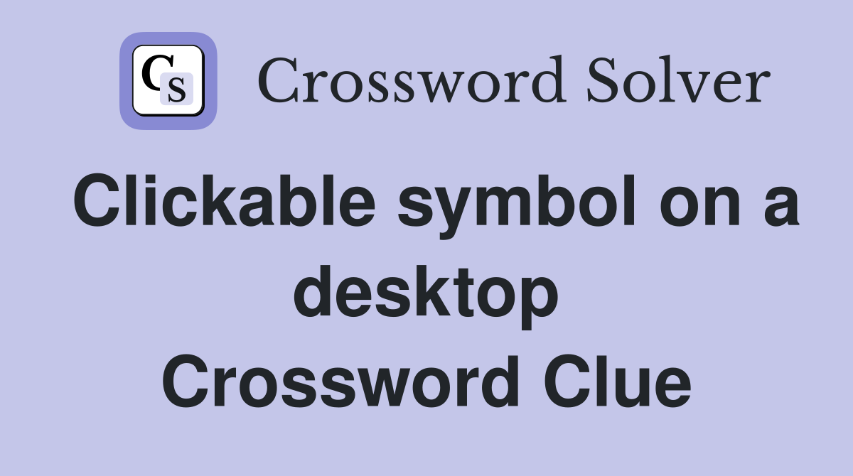 Clickable symbol on a desktop Crossword Clue