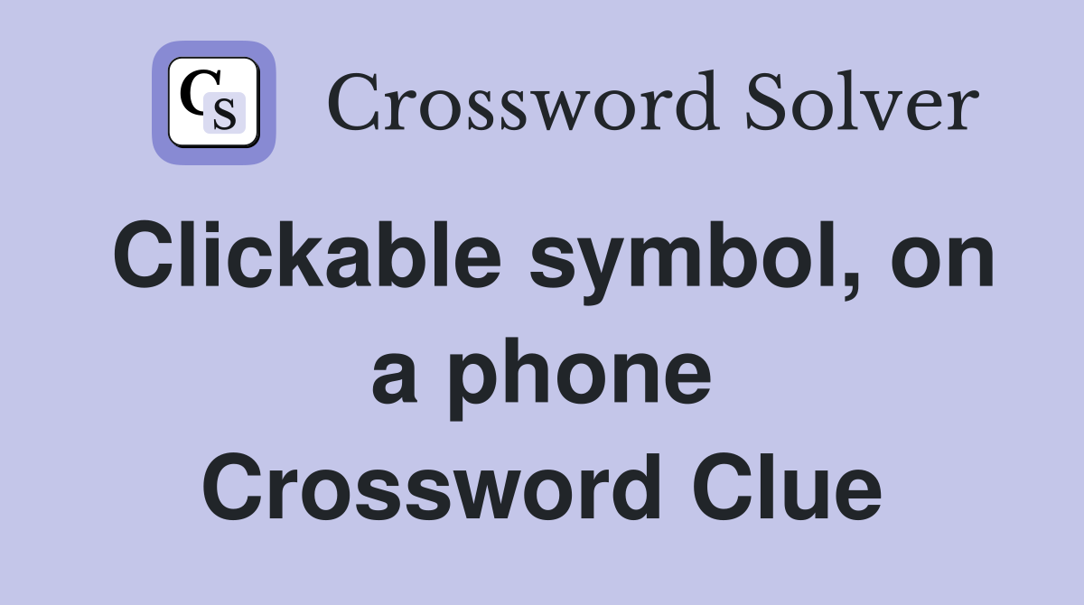 Clickable symbol, on a phone Crossword Clue