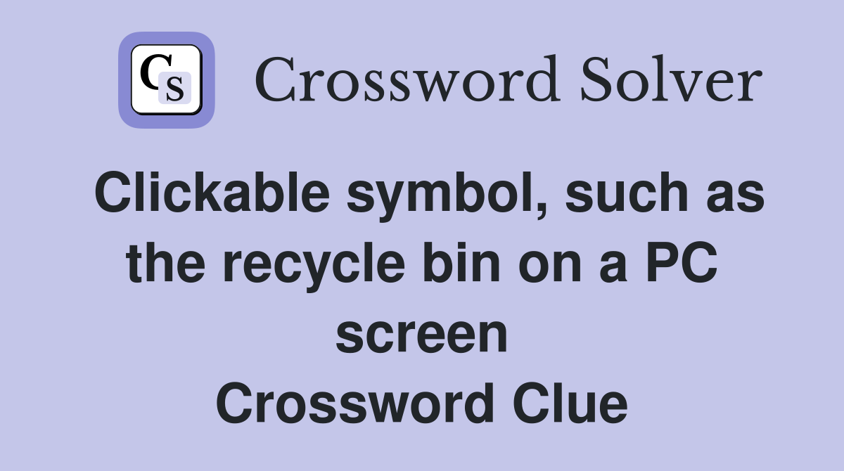 Clickable symbol, such as the recycle bin on a PC screen Crossword Clue